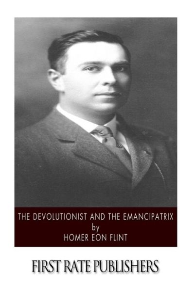 Cover for Homer Eon Flint · The Devolutionist and the Emancipatrix (Paperback Book) (2015)