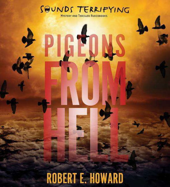 Cover for Robert E Howard · Pigeons from Hell (CD) (2015)