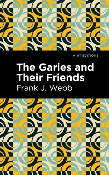 Cover for Frank J. Webb · The Garies and Their Friends - Mint Editions (Taschenbuch) (2021)