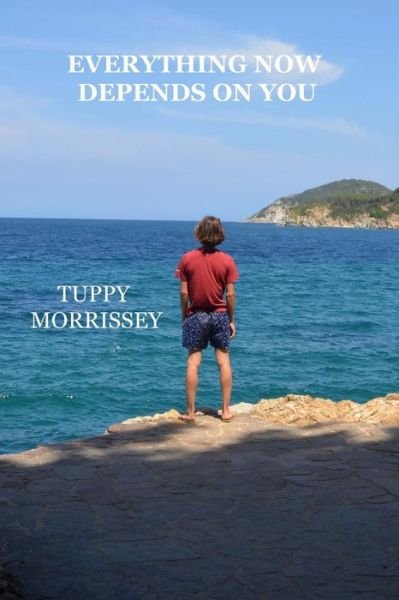 Cover for Tuppy Morrissey · Everything Now Depends on You (Paperback Bog) (2015)