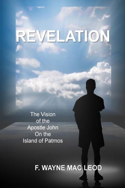 Cover for F Wayne Mac Leod · Revelation: the Vision of the Apostle John on the Island of Patmos (Paperback Book) (2015)