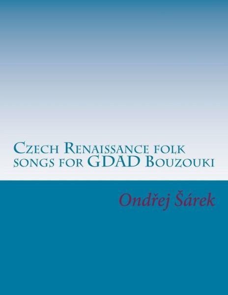 Cover for Ondrej Sarek · Czech Renaissance Folk Songs for Gdad Bouzouki (Pocketbok) (2015)
