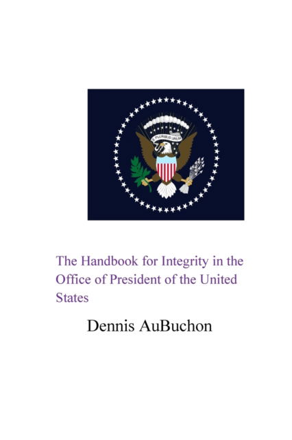 Cover for Aubuchon · The Handbook for Integrity in the Office of President of the United States (Taschenbuch) (2024)