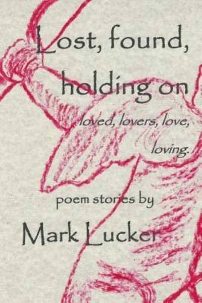 Mark L Lucker · Lost, found, holding on (Taschenbuch) (2015)