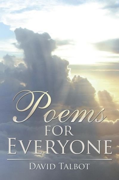 Poems for Everyone - David Talbot - Books - Xlibris - 9781524594947 - September 26, 2016