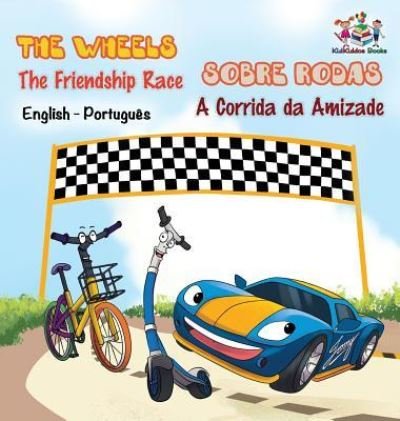 Cover for Kidkiddos Books · The Wheels - The Friendship Race (English Portuguese Book for Kids) (Hardcover Book) (2018)
