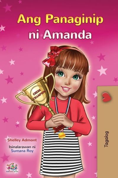 Amanda's Dream (Tagalog Children's Book - Filipino) - Shelley Admont - Books - Kidkiddos Books Ltd. - 9781525935947 - September 9, 2020