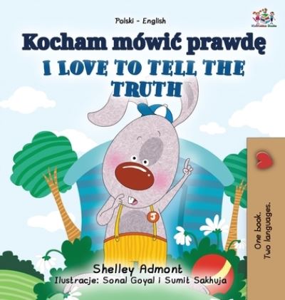 Cover for Shelley Admont · I Love to Tell the Truth (Polish English Bilingual Book for Kids) - Polish English Bilingual Collection (Hardcover Book) [Large type / large print edition] (2021)