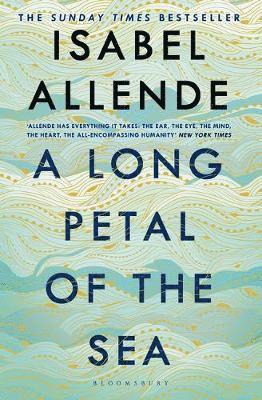 A Long Petal of the Sea - Isabel Allende - Books - Bloomsbury Publishing PLC - 9781526615947 - March 4, 2021