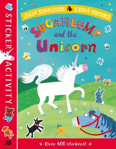 Sugarlump and the Unicorn Sticker Book - Julia Donaldson - Livros - Pan Macmillan - 9781529010947 - 25 de julho de 2019