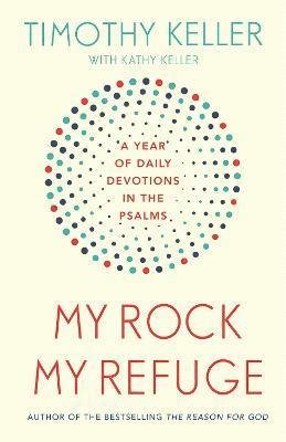 Cover for Timothy Keller · My Rock; My Refuge: A Year of Daily Devotions in the Psalms (US title: The Songs of Jesus) (Hardcover bog) (2023)
