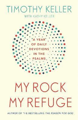 Cover for Timothy Keller · My Rock; My Refuge: A Year of Daily Devotions in the Psalms (US title: The Songs of Jesus) (Hardcover bog) (2023)