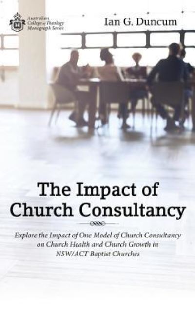 Cover for Ian G Duncum · The Impact of Church Consultancy (Hardcover Book) (2019)