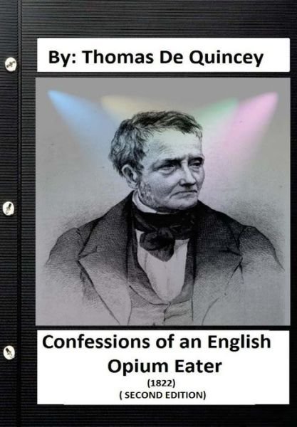 Cover for Thomas de Quincey · Confessions of an English Opium-Eater (1822) ( SECOND EDITION) By (Pocketbok) (2016)