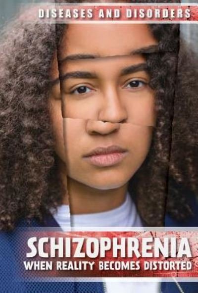 Schizophrenia - Michelle Harris - Bücher - Lucent Press - 9781534564947 - 30. Dezember 2018