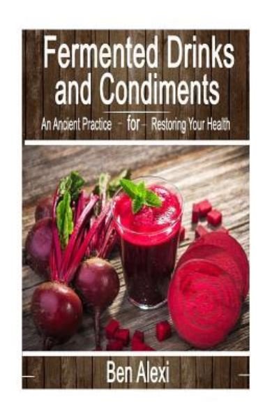 Cover for Ben Alexi · Fermented Drinks and Condiments (Paperback Book) (2016)