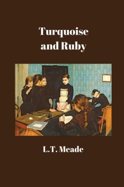 Cover for L T Meade · Turquoise and Ruby (Paperback Book) (2016)