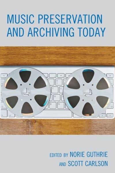 Cover for Guthrie, Norie (Ed) · Music Preservation and Archiving Today (Paperback Book) (2018)