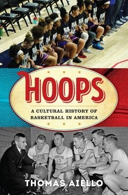 Thomas Aiello · Hoops: A Cultural History of Basketball in America (Paperback Bog) (2024)