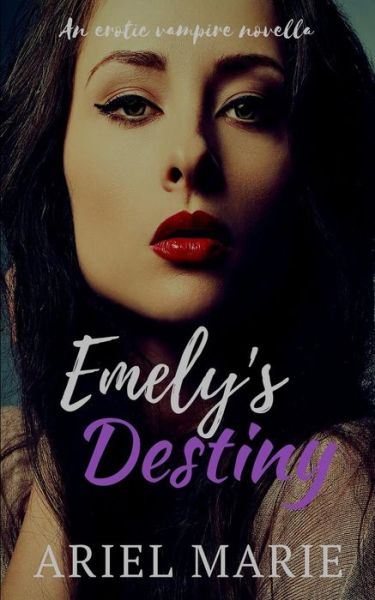 Cover for Ariel Marie · Emely's Destiny (Paperback Book) (2016)