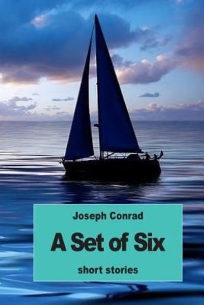 A Set of Six - Joseph Conrad - Kirjat - Createspace Independent Publishing Platf - 9781539709947 - tiistai 25. lokakuuta 2016