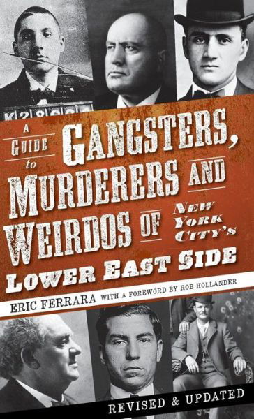 Eric Ferrara · A Guide to Gangsters, Murderers and Weirdos of New York City's Lower East Side (Inbunden Bok) (2009)