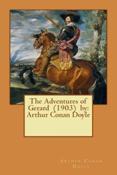Cover for Sir Arthur Conan Doyle · The Adventures of Gerard (1903) by (Paperback Book) (2017)