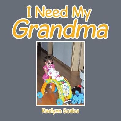 Cover for Raelynn Scales · I Need My Grandma (Paperback Book) (2017)