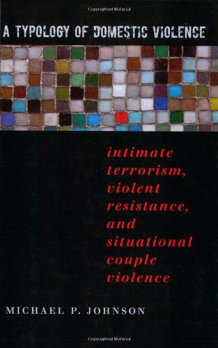 Cover for Michael P. Johnson · A Typology of Domestic Violence: Intimate Terrorism, Violent Resistance, and Situational Couple Violence (Northeastern Series on Gender, Crime, and Law) (Paperback Book) (2008)