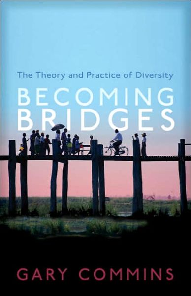 Cover for Gary Commins · Becoming Bridges: The Spirit and Practice of Diversity (Paperback Book) (2007)