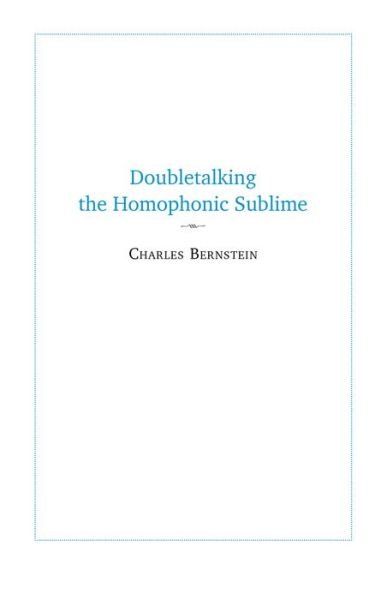 Cover for Charles Bernstein · Doubletalking the Homophonic Sublime: Comedy, Appropriation, and the Sounds of One Hand Clapping (Paperback Book) (2021)