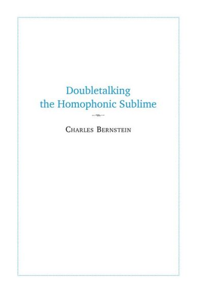 Cover for Charles Bernstein · Doubletalking the Homophonic Sublime: Comedy, Appropriation, and the Sounds of One Hand Clapping (Paperback Book) (2021)