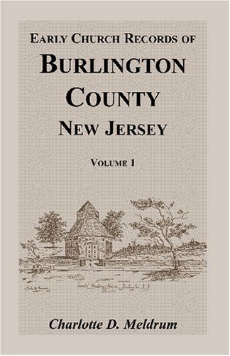 Cover for Charlotte Meldrum · Early Church Records of Burlington County, New Jersey (Vol. 1) (Paperback Book) (2009)