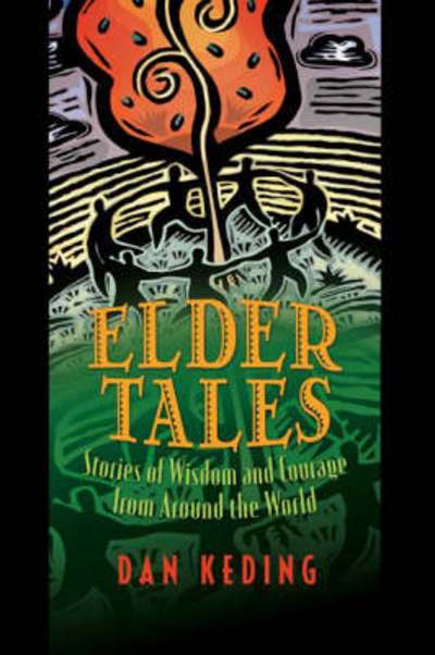 Cover for Dan Keding · Elder Tales: Stories of Wisdom and Courage from Around the World (Paperback Book) (2007)