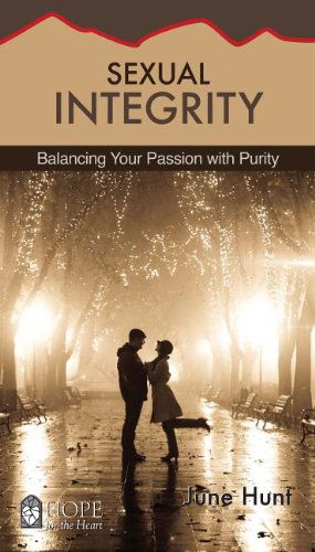 Cover for June Hunt · Sexual Integrity [june Hunt Hope for the Heart]: Balancing Your Passion with Purity (Paperback Book) (2013)