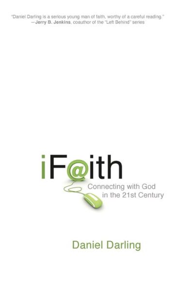 Ifaith: Connecting with God in the 21st Century - Daniel Darling - Książki - New Hope Publishers - 9781596692947 - 3 stycznia 2011