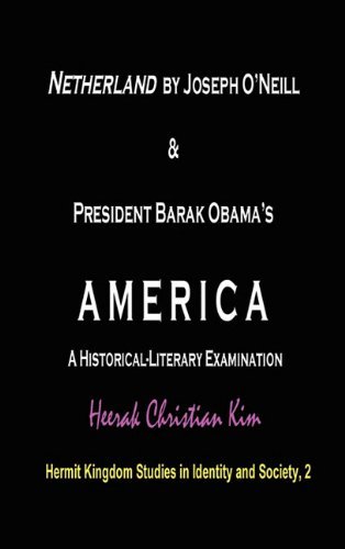 Cover for Heerak Christian Kim · Netherland by Joseph O'Neill &amp; President Barak Obama's AMERICA: A Historical-Literary Examination (Hardcover) (Hardcover Book) (2010)