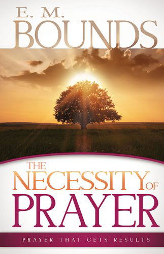 Cover for Edward M. Bounds · Necessity of Prayer (Paperback Book) (2013)