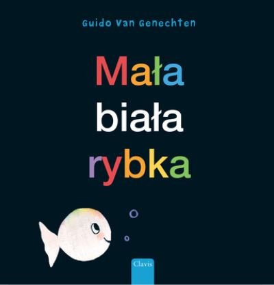 Cover for Guido Genechten · Mala biala rybka (Little White Fish, Polish) (Hardcover Book) [Little White Fish, Polish edition] (2024)