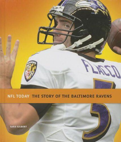 Cover for Sara Gilbert · The Story of the Baltimore Ravens (Nfl Today (Creative)) (Hardcover Book) (2013)