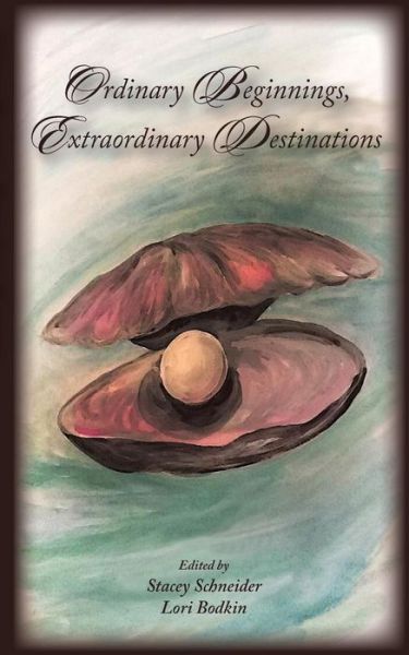 Cover for Lori Bodkin · Ordinary Beginnings, Extraordinary Destinations (Paperback Book) (2014)