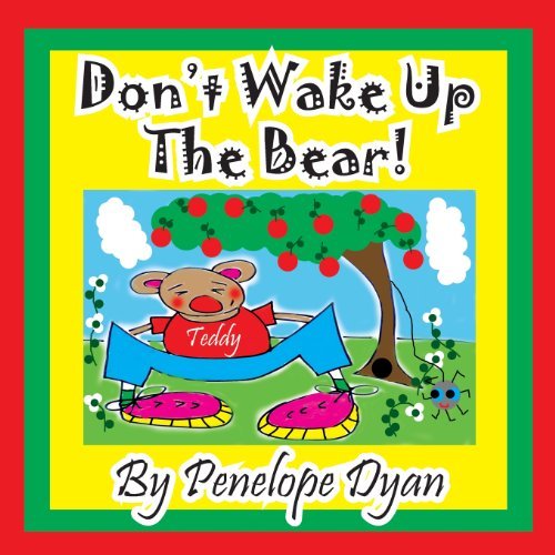 Don't Wake Up the Bear! - Penelope Dyan - Libros - Bellissima Publishing LLC - 9781614770947 - 9 de abril de 2013