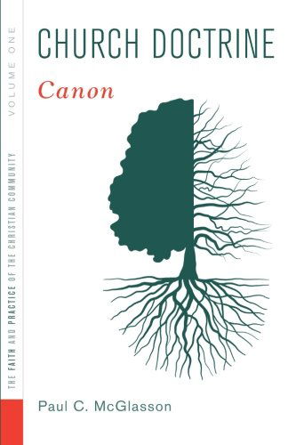 Cover for Paul C. Mcglasson · Church Doctrine: Volume 1: Canon (Faith and Practice of the Christian Community) (Paperback Book) (2013)