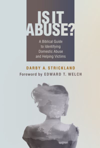 Is it Abuse? - Darby Strickland - Books - P & R Publishing Co (Presbyterian & Refo - 9781629956947 - August 7, 2020