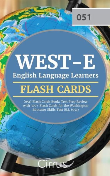 Cover for Cirrus Teacher Certification Exam Team · WEST-E English Language Learners (051) Flash Cards Book: Test Prep Review with 300+ Flashcards for the Washington Educator Skills Test ELL (051) Exam (Taschenbuch) (2018)