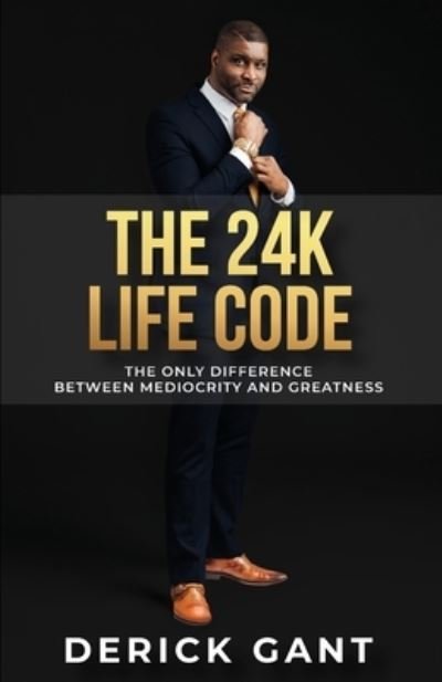 Cover for Derick Gant · The 24K Life Code (Paperback Bog) (2020)