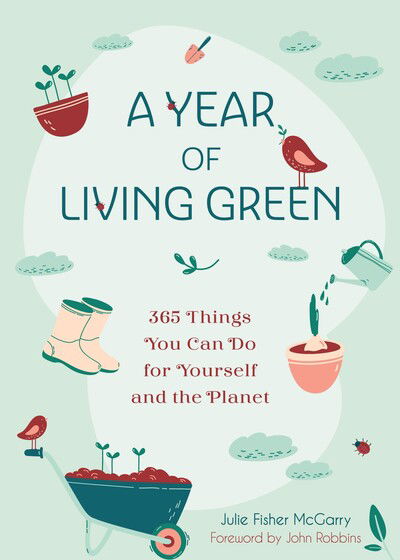 Cover for Julie Fisher-McGarry · A Year of Living Green: 365 Things You Can Do for Yourself and the Planet (Paperback Book) (2021)