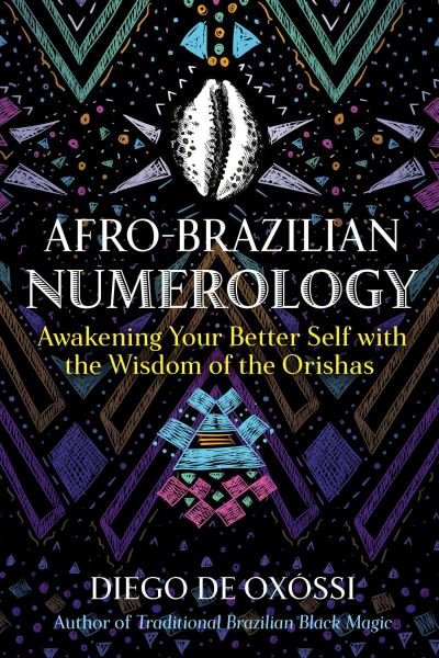 Cover for Diego De Oxossi · Afro-Brazilian Numerology: Awakening Your Better Self with the Wisdom of the Orishas (Paperback Bog) (2022)