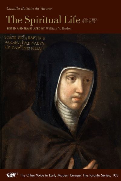 Cover for Camilla Battista Da Varano · The Spiritual Life and Other Writings - The Other Voice in Early Modern Europe: The Toronto Series (Paperback Book) (2023)