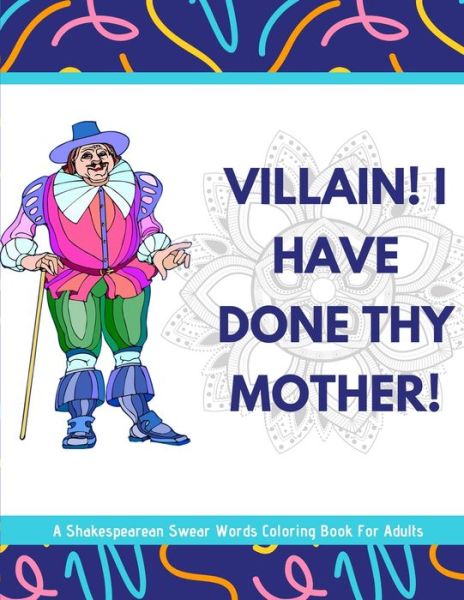 Cover for Academy Of Excellence · Villain! I Have Done Thy Mother! A Shakespearean Swear Words Coloring Book For Adults (Taschenbuch) (2019)